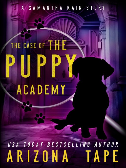 Title details for The Case of the Puppy Academy by Arizona Tape - Wait list